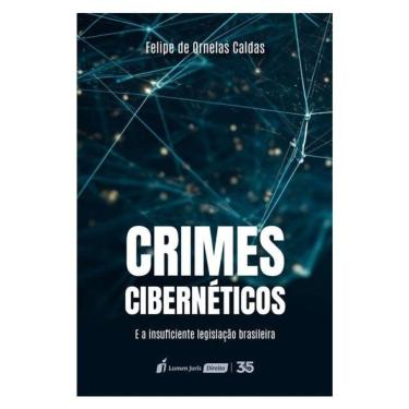 Imagem de Crimes Cibernéticos E A Insuficiente Legislação Brasileira - 2024