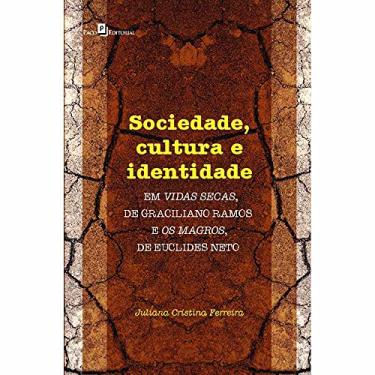 Imagem de Sociedade, Cultura e Identidade em Vidas Secas, de Graciliano Ramos e Os Magros, de Euclides Neto