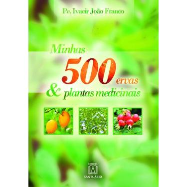Imagem de Livro - Minhas 500 ervas & plantas medicinais
