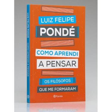 Imagem de Como Aprendi a Pensar  Luiz Felipe Pondé