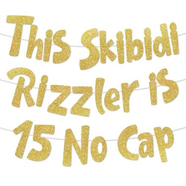 Imagem de This Skibidi Rizzler is 15 No Cap Gold Glitter Banner 15th birthday decorations for girls boys 15th Birthday Banner Party Supplies Ideas Gifts Hanging Banner Photo Props Decor Sign