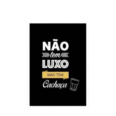Imagem de Quadro Não Tem Luxo Mas Tem Cachaça 33X24 Com Vidro - Preta - Quadros 
