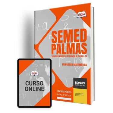 Imagem de Apostila SEMED Palmas - TO 2024 - Professor Matemática - Apostilas Opç