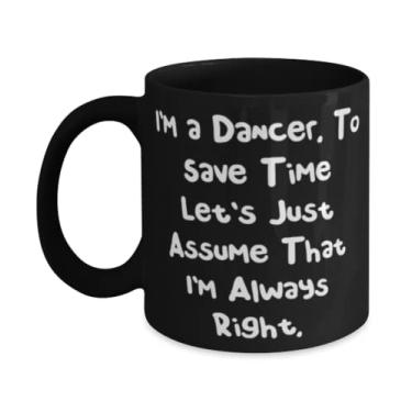 Imagem de Presentes de dançarino mordaçada, I'm a Dancer. To Save Time Let's Just Assume That I'm Always Right, Love 325 ml Caneca para homens e mulheres de colegas