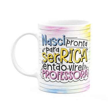 Imagem de Caneca Professora - Nasci pronta para ser rica - JPS INFO