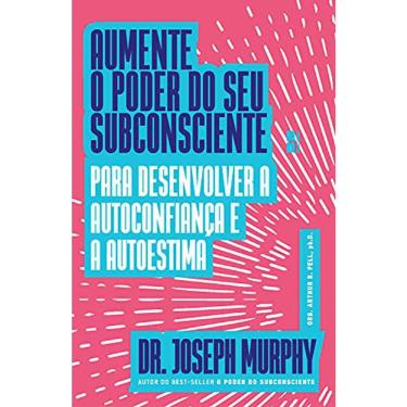 Imagem de Aumente O Poder Do Seu Subconsciente - Para Desenvolver A Autoconfiança E A Autoestima