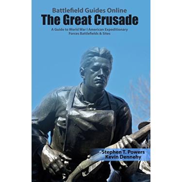 Imagem de The Great Crusade: A Guide to World War I American Expeditionary Forces Battlefields & Sites (Battlefield Guides Online Book 3) (English Edition)