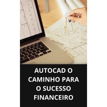 Imagem de Livro AutoCAD O Caminho para o Sucesso Financeiro