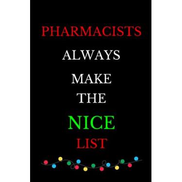 Imagem de Pharmacists Always Make The Nice List: Blank Lined Christmas Journal/Notebook Gift For Him Or Her