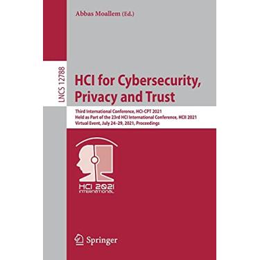 Imagem de Hci for Cybersecurity, Privacy and Trust: Third International Conference, Hci-CPT 2021, Held as Part of the 23rd Hci International Conference, Hcii ... Event, July 24-29, 2021, Proceedings: 12788