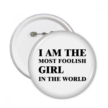 Imagem de I Am The Foolish Girl Broches redondos Decoração de roupas 5 peças Presente