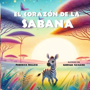 Imagem de El Corazón de la Sabana: Un viaje de amor, determinación y magia espiritual. Libro ilustrado Ideal para niños a partir de 6 años.