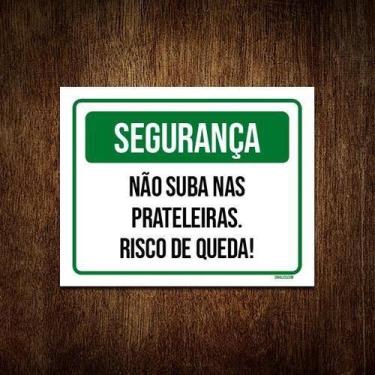 Imagem de Placa Sinalização - Segurança Não Suba Prateleiras 18X23 - Sinalizo