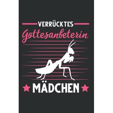Imagem de Gottesanbeterin Notizbuch: Verrücktes Gottesanbeterin Mädchen Praying Mantis / 6x9 Zoll / 120 karierte Seiten Seiten