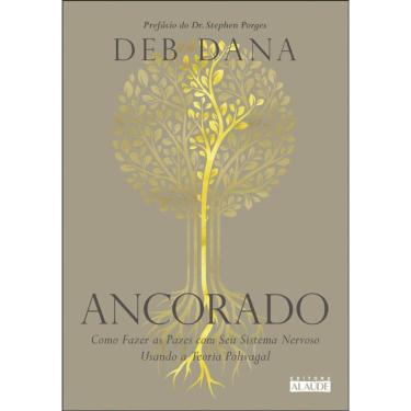Imagem de Ancorado: Como Fazer As Pazes Com Seu Sistema Nervoso Usando A Teoria Polivagal