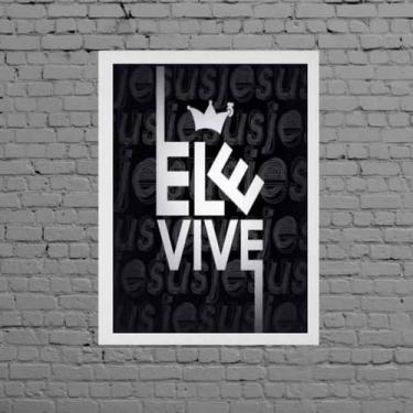 Imagem de Quadro Decorativo Jesus Ele Vive 33X24Cm - Com Vidro - Quadros On-Line