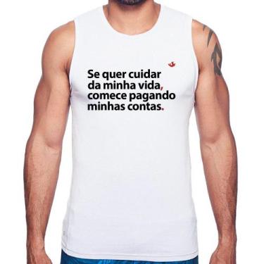 Imagem de Regata Se quer cuidar da minha vida comece pagando minhas contas - Foc