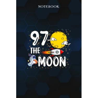 Imagem de Ninety Seven The Moon Adult 97th Birthday Gift for 97 - Lined Notebook: 1925 97th Birthday Gifts for Women & Him Journal, Funny Is You 97 Gift Idea ... Old Party Supplies Decorations for Him, Her