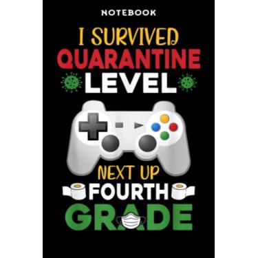 Imagem de Notebook Ī Sūrvivēd Qūārāntinē Lēvēl Nēxt Ūp 4th Fōūrth Grādē Ārt: 6x9 inch, over 100 pages/Lined Journal,Daily Organizer,Homework,Passion,Bill,Personal