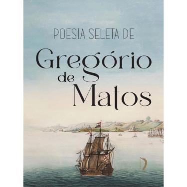 Imagem de Poesia Seleta De Gregório De Matos
