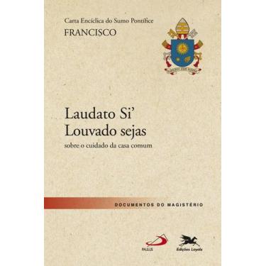 Imagem de Livro - Carta Encíclica "Laudato Si' - Louvado sejas"