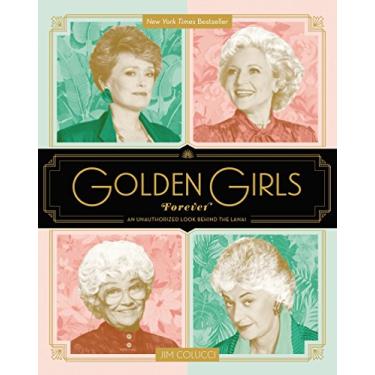 Imagem de Golden Girls Forever: An Unauthorized Look Behind the Lanai