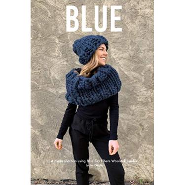 Imagem de Blue: A mini collection using Blue Sky Fibers Woolstok Jumbo