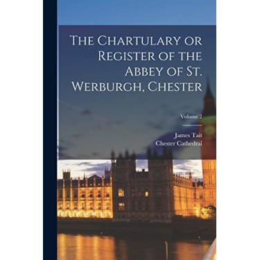 Imagem de The Chartulary or Register of the Abbey of St. Werburgh, Chester; Volume 2