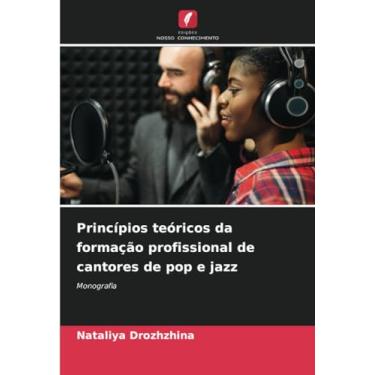 Imagem de Princípios teóricos da formação profissional de cantores de pop e jazz: Monografia