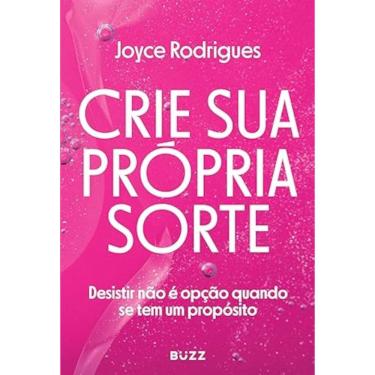 Imagem de Crie sua própria sorte - Desistir não é opção quando se tem um propósito