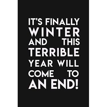 Imagem de It's finally Winter and this terrible year will come to an end!: great celebration gift for her or him - Lined Notebook / 100 Pages, 6x9, Soft Cover, Matte Finish.