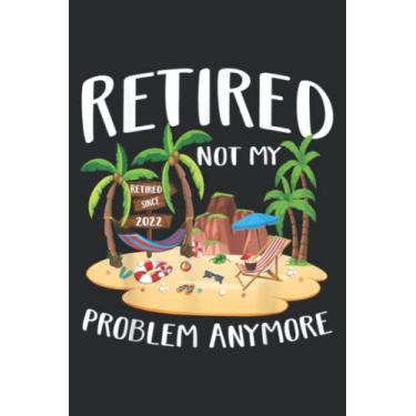 Imagem de Retired 2022 Not My Problem Anymore Teacher Beach Retirement: Lined Journal & Diary for Writing & Notes for Girls and Women, Memo Diary Subject Notebooks Planner, 6"x9"
