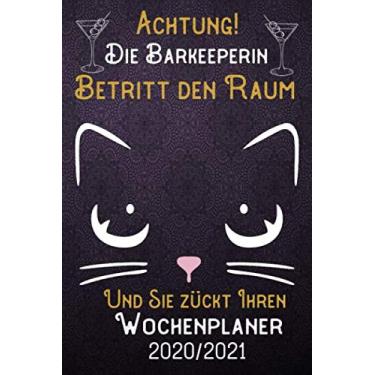 Imagem de Achtung! Die Barkeeperin betritt den Raum und Sie zückt Ihren Wochenplaner 2020/2021: DIN A5 Kalender/Terminplaner/Wochenplaner 2020/2021 18 ... bis Dezember 2021 - Jede Woche auf 2 Seiten