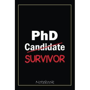 Imagem de PhD Candidate Survivor, Funny Cute PhD Graduation Notebook: Graduation Gift Diary For Notes, Congratulations, Graduate Journal, Gold Graduate Gifts, Graduation Journal, 6x9 college ruled notebook