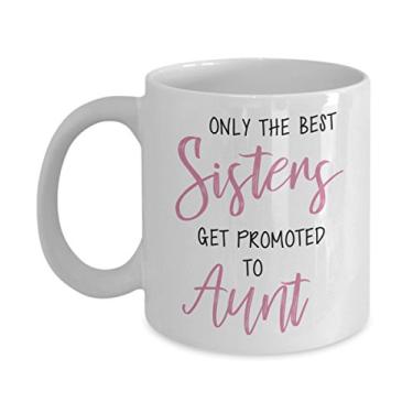 Imagem de Caneca Future Aunt - Only the best sisters get promoted to Aunt - Presente para tia - Xícara de café - Ideia de