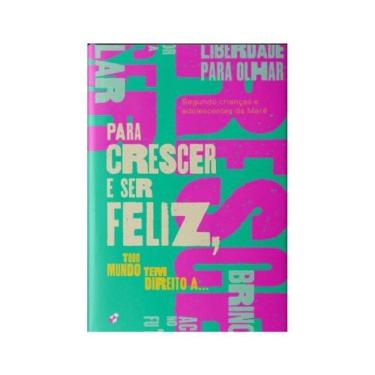 Imagem de Para Crescer E Ser Feliz, Todo Mundo Tem Direito A...