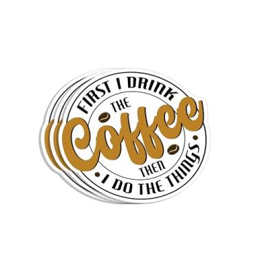 Imagem de Adesivo (3 peças) First I Drink The Coffee Then I Do The Things Funny Sarcastic Quotes Cafe Drinking Lover Vinil Decalque para Tumbler Laptop Kindle Garrafas de Água Livros Telefone - Tamanho 7 x 7 cm