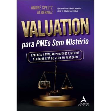 Imagem de Valuation Para Pmes Sem Mistério: Aprenda A Avaliar Pequenos E Médios Negócios E Vá Do Zero Ao Avançado