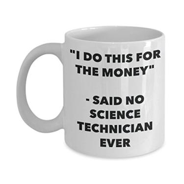 Imagem de Caneca "I Do This for the Money" - Said No School Technician Ever - Caneca de café de cacau quente engraçado - de aniversário de Natal aniversário mordaça Presentes Ide