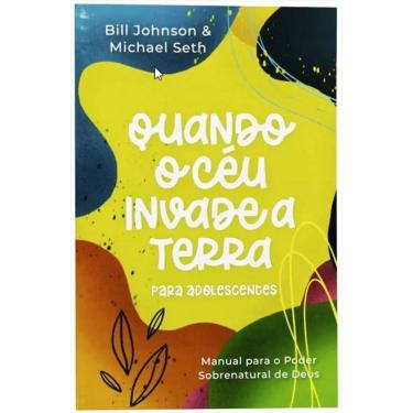 Imagem de Quando o ceu invade a terra para adolescentes - Bill Johnson