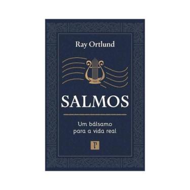 Imagem de Livro Salmos Um Bálsamo Para A Vida Real Ray Ortlund Pro Nobis Editora
