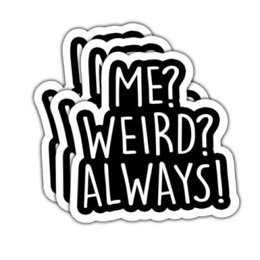 Imagem de Adesivo de 3 peças Me? Weird? Always! – Decalque de vinil engraçado com citação de confiança peculiar à prova d'água para laptop, garrafa de água, caderno, capacete, presente para fãs de estranhos e