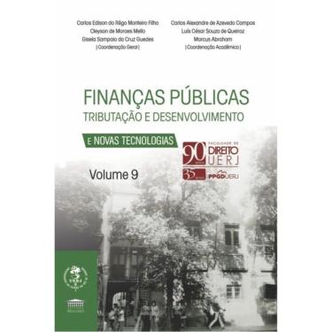 Imagem de Finanças Públicas Tributação E Desenvolvimento E Novas Tecnologias Vol. 9 - 90 Anos Uerj