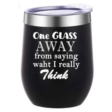 Imagem de One Glass Away From Saying What I Really Think Copo de vinho, copo de aço inoxidável isolado de 340 g com tampa, caneca de café de viagem engraçada, garrafa de água, ideia de presente para mulheres
