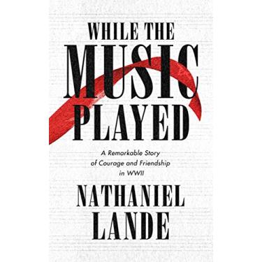 Imagem de While the Music Played: A Remarkable Story of Courage and Friendship in WWII