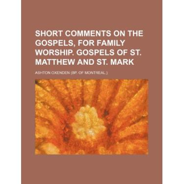 Imagem de Short Comments on the Gospels, for Family Worship. Gospels of St. Matthew and St. Mark