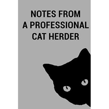 Imagem de NOTES FROM A PROFESSIONAL CAT HERDER- MEETING NOTEBOOK: Lined Notebook / 100 Pages, 6x9, Soft Cover, Matte Finish.: funny office notebook, Great for ... new hires, new recruits, under 10 dollars