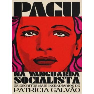 Imagem de Pagu na vanguarda socialista - os escritos mais incendiários de patríc
