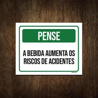 Imagem de Placa Pense Bebida Aumenta Riscos De Acidente 27X35 - Sinalizo.Com