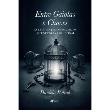 Imagem de Entre Gaiolas e Chaves: As correntes invisíveis da dependência emocional